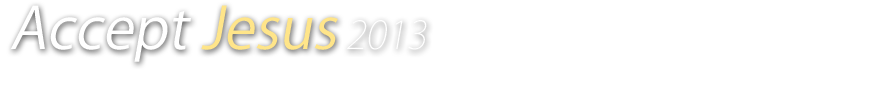 Accept Jesus 2013